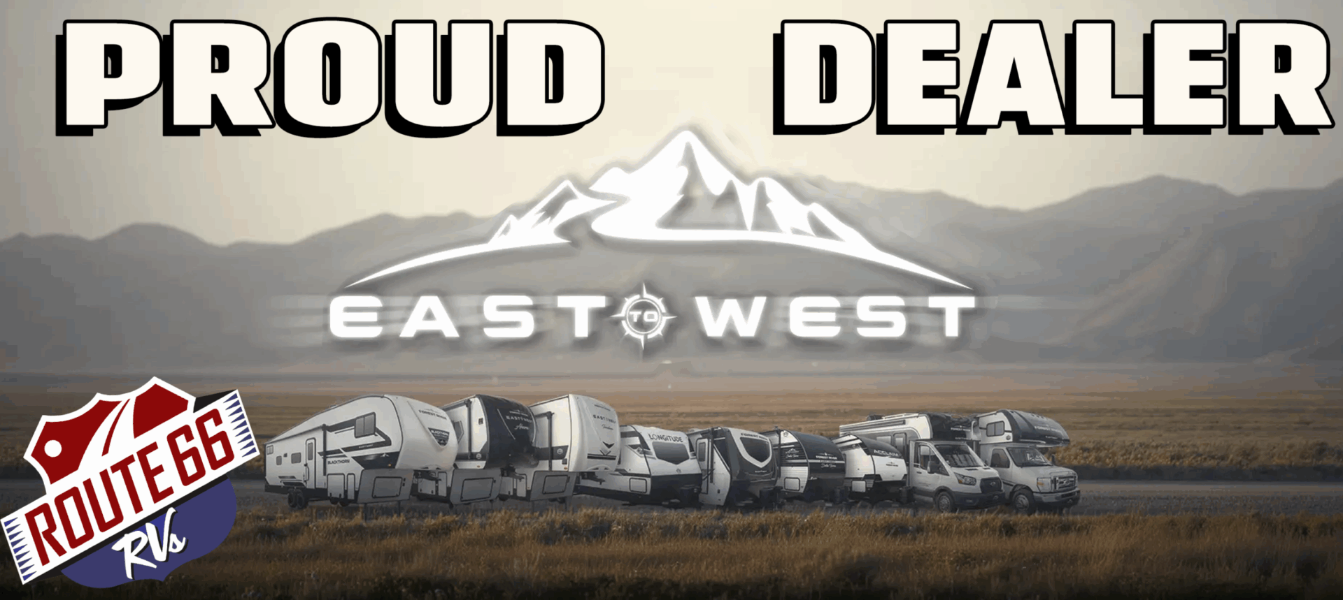 Proud Dealer East to West RVs Proud Dealer of East to West RVs